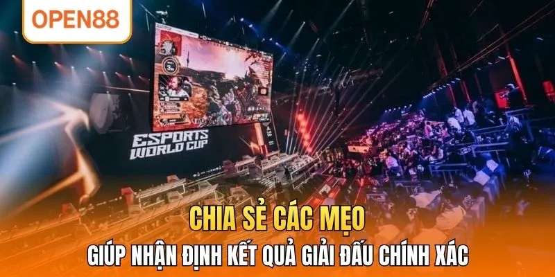 Chia sẻ các mẹo giúp nhận định kết quả giải đấu chính xác
