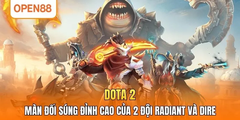 Dota 2 - Màn đối súng đỉnh cao của 2 đội Radiant và Dire